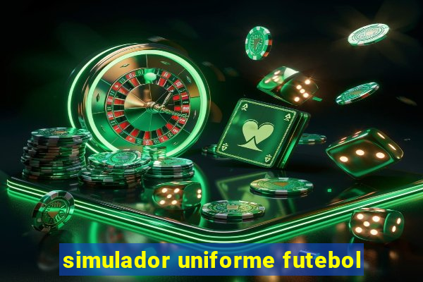 simulador uniforme futebol